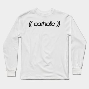 Witty shirt, sarcastic and parody weird Catholic design Long Sleeve T-Shirt